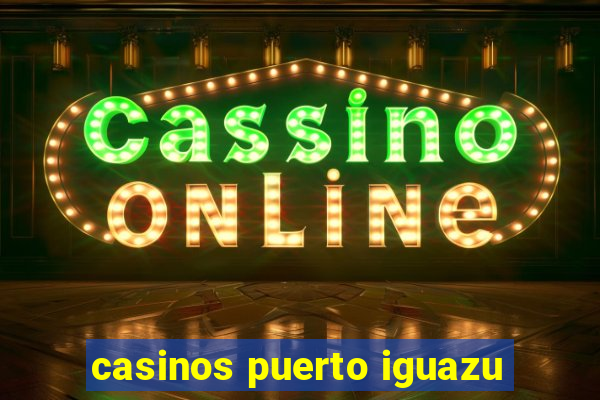 casinos puerto iguazu